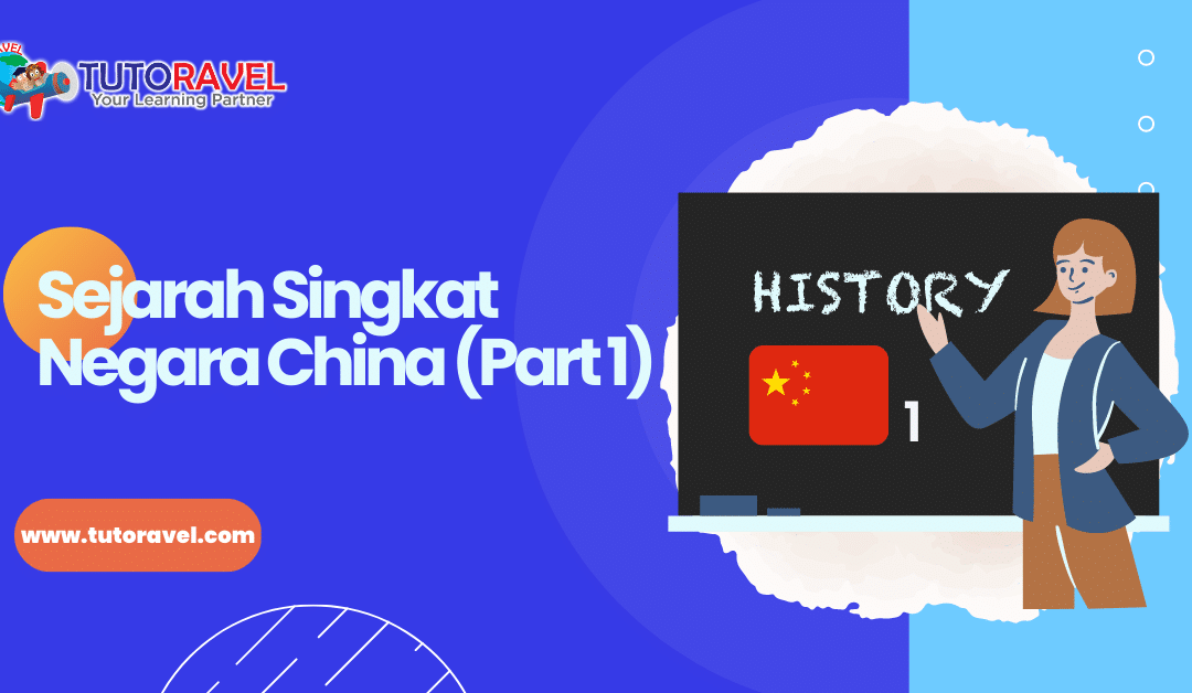 Sejarah Singkat Negara China (Part 1)