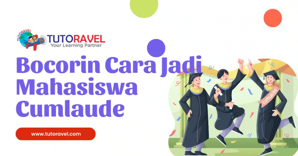 Bocorin Cara Jadi Mahasiswa Cumlaud