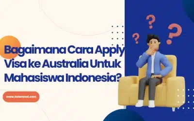 Cara Apply Visa ke Australia Untuk Mahasiswa Indonesia?